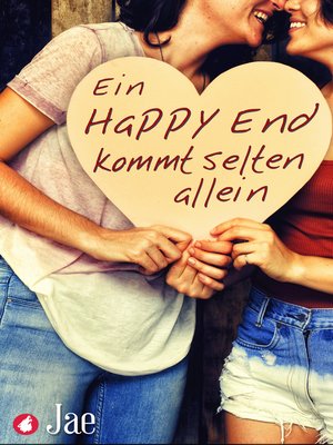 cover image of Ein Happy End kommt selten allein. Dreizehn romantische und erotische Kurzgeschichten